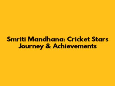 Smriti Mandhana: Cricket Star's Journey & Achievements