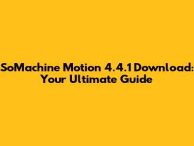 SoMachine Motion 4.4.1 Download: Your Ultimate Guide