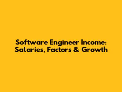 Software Engineer Income: Salaries, Factors & Growth