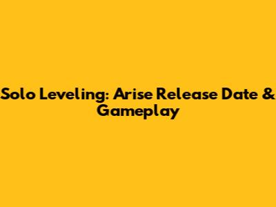 Solo Leveling: Arise Release Date & Gameplay