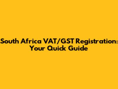 South Africa VAT/GST Registration: Your Quick Guide