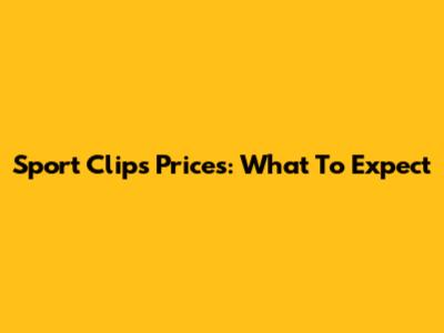 Sport Clips Prices: What To Expect