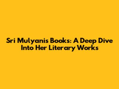 Sri Mulyani's Books: A Deep Dive Into Her Literary Works