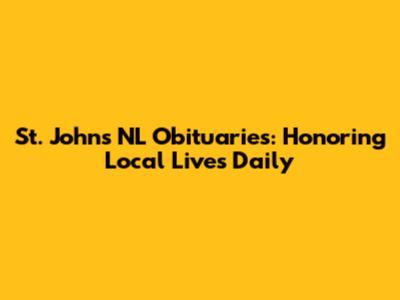 St. John's NL Obituaries: Honoring Local Lives Daily