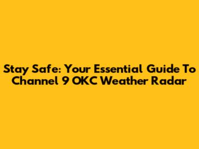 Stay Safe: Your Essential Guide To Channel 9 OKC Weather Radar