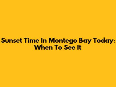 Sunset Time In Montego Bay Today: When To See It
