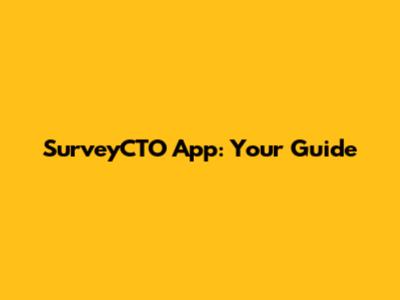 SurveyCTO App: Your Guide