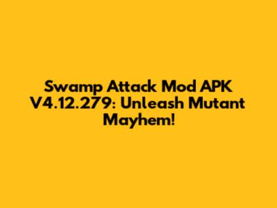 Swamp Attack Mod APK V4.12.279: Unleash Mutant Mayhem!