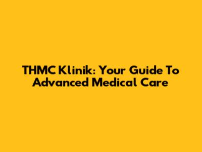THMC Klinik: Your Guide To Advanced Medical Care
