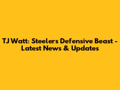 TJ Watt: Steelers' Defensive Beast - Latest News & Updates