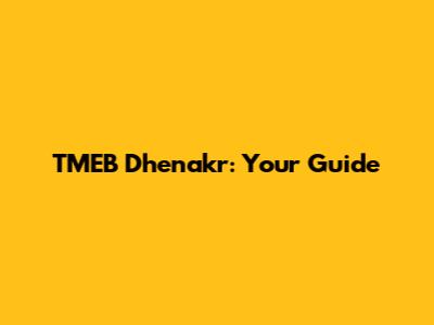 TMEB Dhenakr: Your Guide