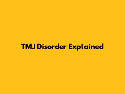 TMJ Disorder Explained