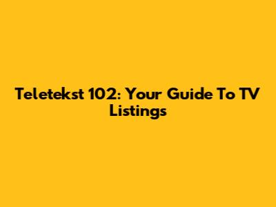 Teletekst 102: Your Guide To TV Listings