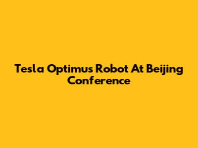 Tesla Optimus Robot At Beijing Conference