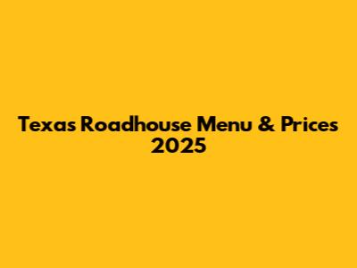 Texas Roadhouse Menu & Prices 2025