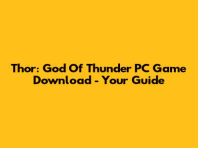 Thor: God Of Thunder PC Game Download - Your Guide