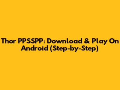 Thor PPSSPP: Download & Play On Android (Step-by-Step)
