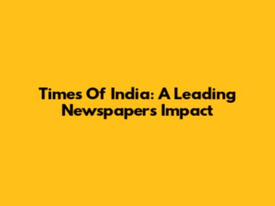 Times Of India: A Leading Newspaper's Impact