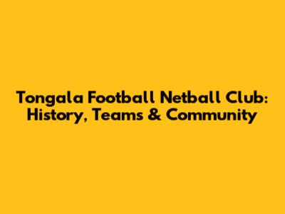 Tongala Football Netball Club: History, Teams & Community