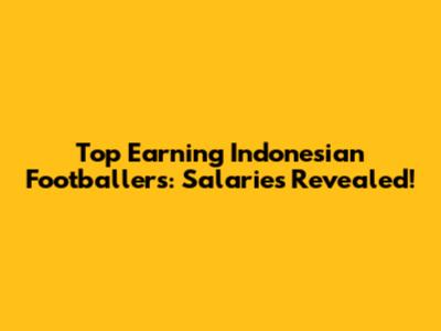 Top Earning Indonesian Footballers: Salaries Revealed!