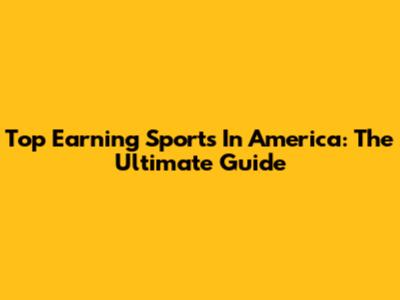 Top Earning Sports In America: The Ultimate Guide