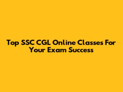 Top SSC CGL Online Classes For Your Exam Success