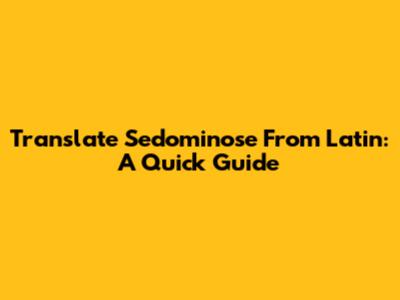 Translate Sedominose From Latin: A Quick Guide