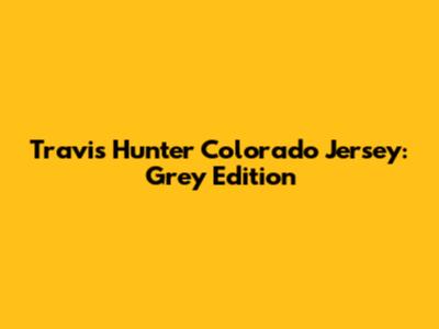Travis Hunter Colorado Jersey: Grey Edition