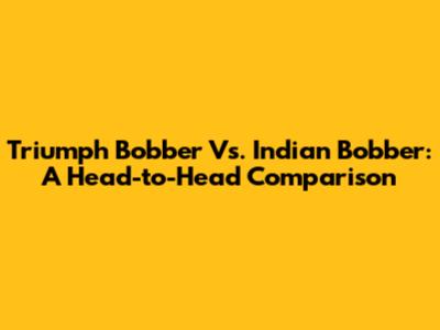 Triumph Bobber Vs. Indian Bobber: A Head-to-Head Comparison
