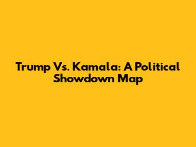 Trump Vs. Kamala: A Political Showdown Map
