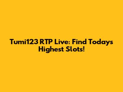 Tumi123 RTP Live: Find Today's Highest Slots!