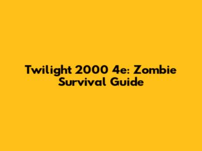 Twilight 2000 4e: Zombie Survival Guide
