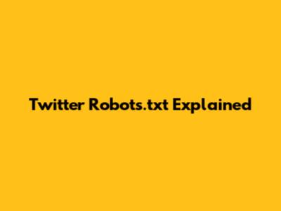 Twitter Robots.txt Explained