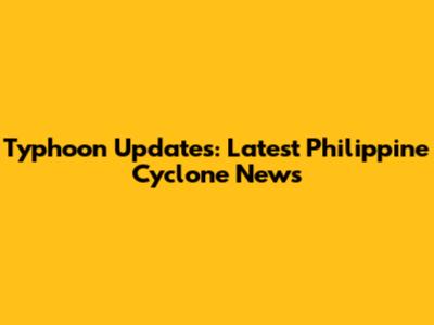 Typhoon Updates: Latest Philippine Cyclone News