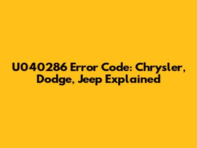 U040286 Error Code: Chrysler, Dodge, Jeep Explained