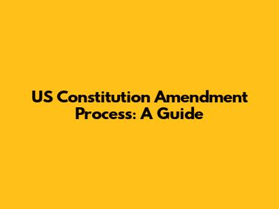 US Constitution Amendment Process: A Guide