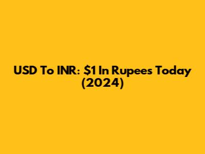 USD To INR: $1 In Rupees Today (2024)