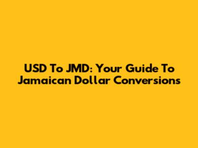 USD To JMD: Your Guide To Jamaican Dollar Conversions
