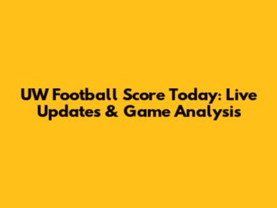 UW Football Score Today: Live Updates & Game Analysis