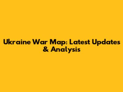 Ukraine War Map: Latest Updates & Analysis