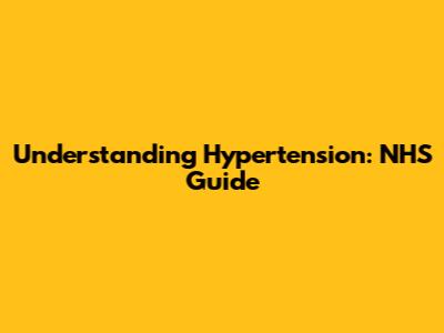Understanding Hypertension: NHS Guide