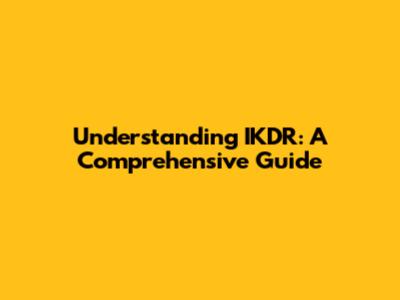 Understanding IKDR: A Comprehensive Guide