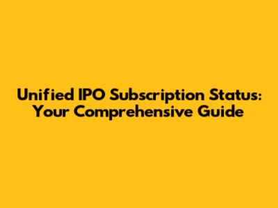 Unified IPO Subscription Status: Your Comprehensive Guide