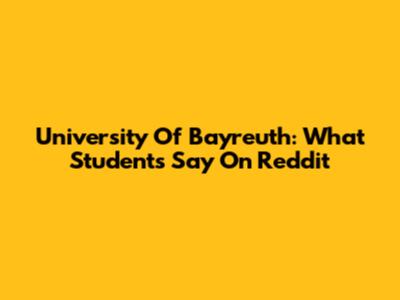 University Of Bayreuth: What Students Say On Reddit