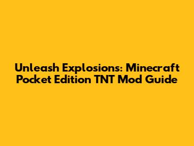 Unleash Explosions: Minecraft Pocket Edition TNT Mod Guide