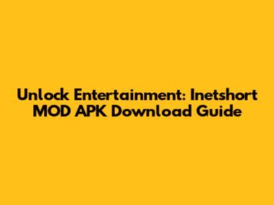 Unlock Entertainment: Inetshort MOD APK Download Guide