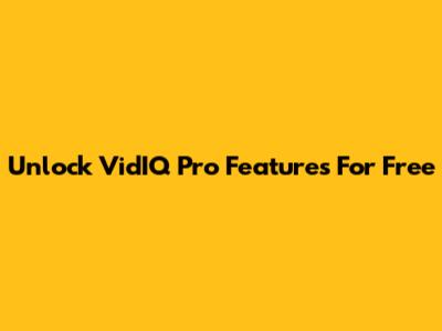 Unlock VidIQ Pro Features For Free