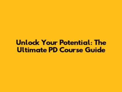 Unlock Your Potential: The Ultimate PD Course Guide