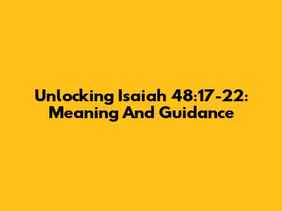 Unlocking Isaiah 48:17-22: Meaning And Guidance