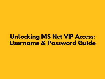 Unlocking MS Net VIP Access: Username & Password Guide